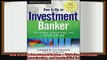 there is  How to Be an Investment Banker  Website Recruiting Interviewing and Landing the Job