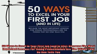 different   50 Ways to Excel in Your First Job and in Life Because The Most Important Lessons For