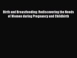 Download Birth and Breastfeeding: Rediscovering the Needs of Women during Pregnancy and Childbirth