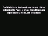 Read The Whole Brain Business Book Second Edition: Unlocking the Power of Whole Brain Thinking