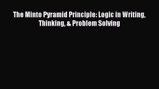 Read The Minto Pyramid Principle: Logic in Writing Thinking & Problem Solving Ebook Free