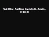 Read Weird Ideas That Work: How to Build a Creative Company Ebook Free