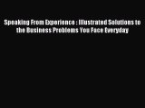 Read Speaking From Experience : Illustrated Solutions to the Business Problems You Face Everyday