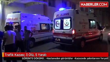 Trafik Kazası: 3 Ölü, 5 Yaralı