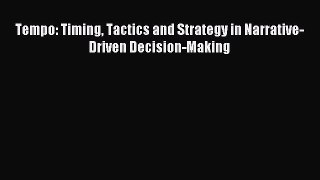 Download Tempo: Timing Tactics and Strategy in Narrative-Driven Decision-Making PDF Free