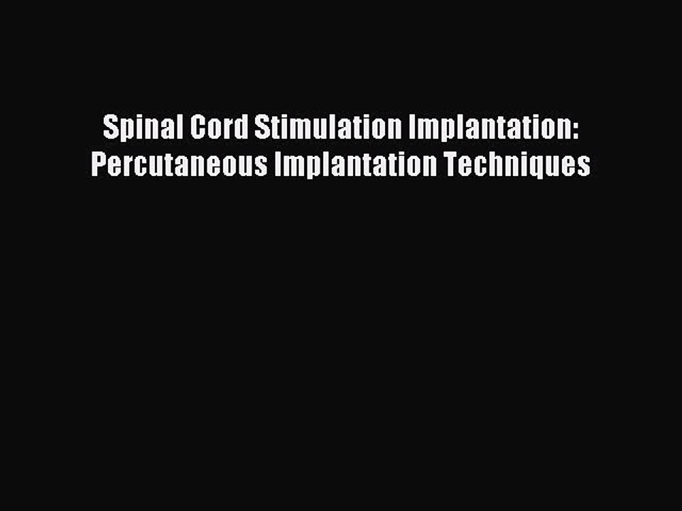 Read Spinal Cord Stimulation Implantation: Percutaneous Implantation Techniques Ebook Free