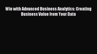 Download Win with Advanced Business Analytics: Creating Business Value from Your Data PDF Online