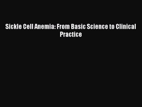 Download Sickle Cell Anemia: From Basic Science to Clinical Practice Ebook Free