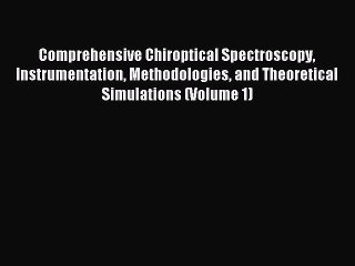 Read Comprehensive Chiroptical Spectroscopy Instrumentation Methodologies and Theoretical Simulations