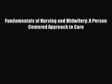 Read Fundamentals of Nursing and Midwifery: A Person Centered Approach to Care Ebook Free