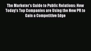 [PDF] The Marketer's Guide to Public Relations: How Today's Top Companies are Using the New