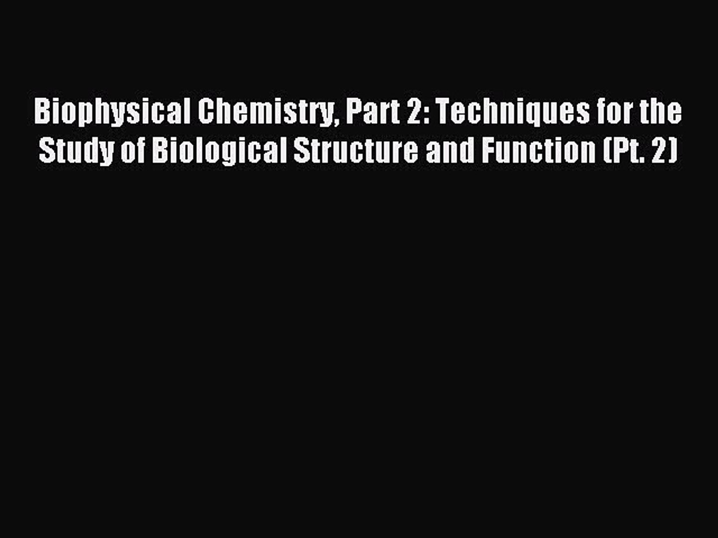 ⁣Read Biophysical Chemistry Part 2: Techniques for the Study of Biological Structure and Function