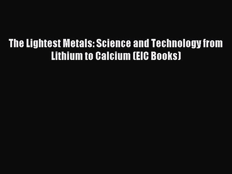 Download The Lightest Metals: Science and Technology from Lithium to Calcium (EIC Books) PDF