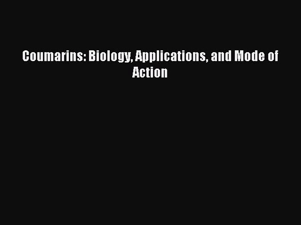 Read Coumarins: Biology Applications and Mode of Action PDF Online