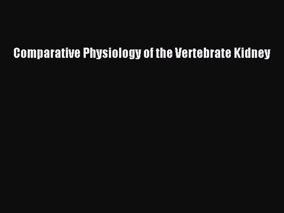 Read Comparative Physiology of the Vertebrate Kidney Ebook Free