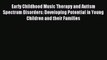 Read Early Childhood Music Therapy and Autism Spectrum Disorders: Developing Potential in Young