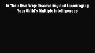 Read In Their Own Way: Discovering and Encouraging Your Child's Multiple Intelligences Ebook