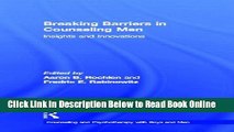 Read Breaking Barriers in Counseling Men: Insights and Innovations (The Routledge Series on