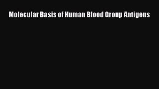 Read Molecular Basis of Human Blood Group Antigens PDF Full Ebook