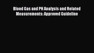Download Blood Gas and PH Analysis and Related Measurements: Approved Guideline PDF Online