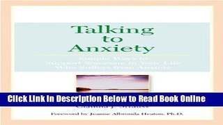 Read Talking To Anxiety: Simple Ways to Support Someone in Your LIfe Who Suffers From Anxiety