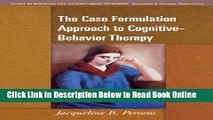 Read The Case Formulation Approach to Cognitive-Behavior Therapy (Guides to Individualized