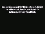 Read Student Successes With Thinking MapsÂ®: School-Based Research Results and Models for Achievement