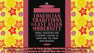 DOWNLOAD FREE Ebooks  Confucian Traditions in East Asian Modernity Moral Education and Economic Culture in Full EBook