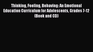 Read Thinking Feeling Behaving: An Emotional Education Curriculum for Adolescents Grades 7-12