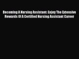 [PDF] Becoming A Nursing Assistant: Enjoy The Extensive Rewards Of A Certified Nursing Assistant