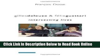 Read Gilles Deleuze and FÃ©lix Guattari: Intersecting Lives (European Perspectives: A Series in
