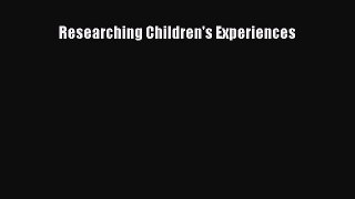 Read Researching Children's Experiences Ebook Free