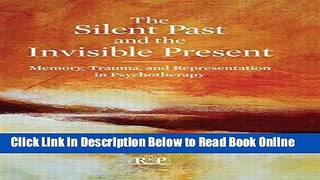 Download The Silent Past and the Invisible Present: Memory, Trauma, and Representation in