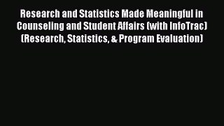 Read Research and Statistics Made Meaningful in Counseling and Student Affairs (with InfoTrac)