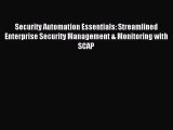Read Security Automation Essentials: Streamlined Enterprise Security Management & Monitoring