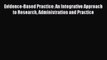 [PDF] Evidence-Based Practice: An Integrative Approach to Research Administration and Practice