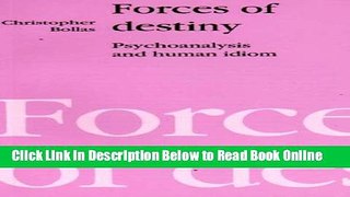 Read Forces of Destiny: Psychoanalysis and the Human Idiom  Ebook Free