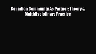 Read Canadian Community As Partner: Theory & Multidisciplinary Practice Ebook Free