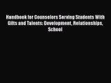 Read Handbook for Counselors Serving Students With Gifts and Talents: Development Relationships