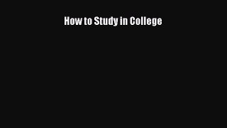 Read How to Study in College Ebook Free