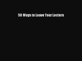 Download 50 Ways to Leave Your Lectern Ebook Online