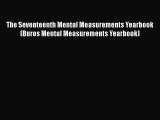 PDF The Seventeenth Mental Measurements Yearbook (Buros Mental Measurements Yearbook)  Read