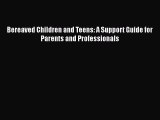 Read Bereaved Children and Teens: A Support Guide for Parents and Professionals PDF Online