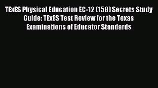Read TExES Physical Education EC-12 (158) Secrets Study Guide: TExES Test Review for the Texas