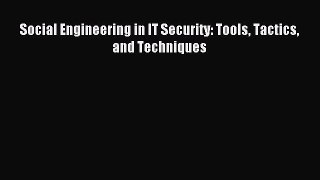 Read Social Engineering in IT Security: Tools Tactics and Techniques PDF Online