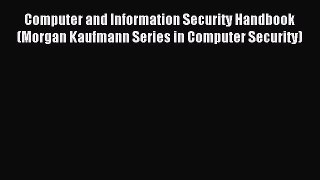 Read Computer and Information Security Handbook (Morgan Kaufmann Series in Computer Security)