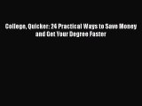 Read College Quicker: 24 Practical Ways to Save Money and Get Your Degree Faster Ebook Free