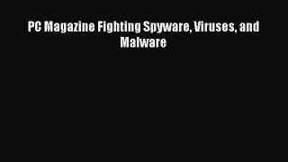 Read PC Magazine Fighting Spyware Viruses and Malware Ebook Free