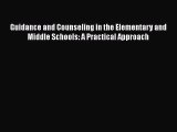 Read Guidance and Counseling in the Elementary and Middle Schools: A Practical Approach Ebook