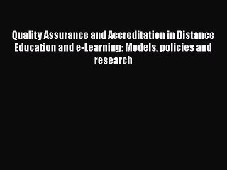 Read Quality Assurance and Accreditation in Distance Education and e-Learning: Models policies